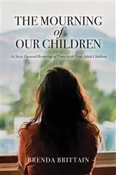 Book cover of The Mourning of Our Children by Brenda Brittain