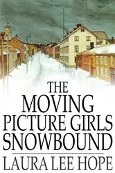 Book cover of The Moving Picture Girls Snowbound by Laura Lee Hope