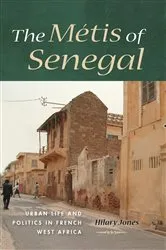 Book cover of The Métis of Senegal by Hilary Jones