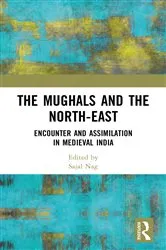 Book cover of The Mughals and the North-East by Sajal Nag