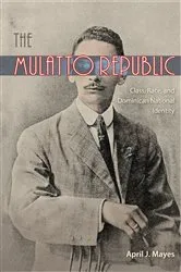 Book cover of The Mulatto Republic by April J. Mayes