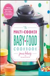 Book cover of The Multi-Cooker Baby Food Cookbook by Jenna Helwig