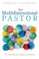 Book cover of The Multidimensional Pastor by Samson Uytanlet