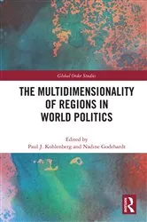 Book cover of The Multidimensionality of Regions in World Politics by Paul J. Kohlenberg