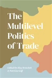 Book cover of The Multilevel Politics of Trade by Jorg Broschek