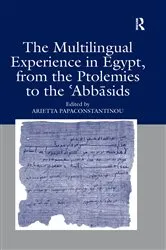 Book cover of The Multilingual Experience in Egypt, from the Ptolemies to the Abbasids by Arietta Papaconstantinou