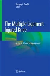 Book cover of The Multiple Ligament Injured Knee (3rd ed.) by Gregory C. Fanelli