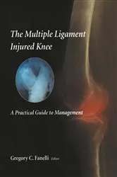 Book cover of The Multiple Ligament Injured Knee by Gregory C. Fanelli