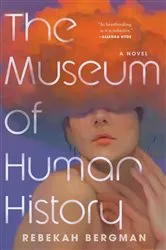 Book cover of The Museum of Human History by Rebekah Bergman
