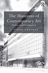 Book cover of The Museums of Contemporary Art by J. Pedro Lorente
