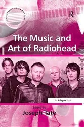 Book cover of The Music and Art of Radiohead by Joseph Tate