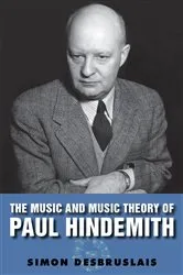 Book cover of The Music and Music Theory of Paul Hindemith by Simon Desbruslais