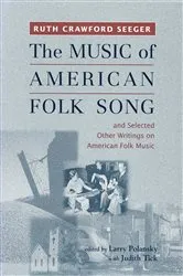 Book cover of The Music of American Folk Song by Ruth Crawford Seeger