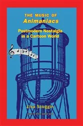 Book cover of The Music of Animaniacs by Elizabeth Elizabeth Scoggin