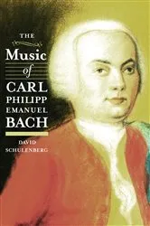 Book cover of The Music of Carl Philipp Emanuel Bach by David Schulenberg