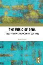 Book cover of The Music of Dada by Peter Dayan