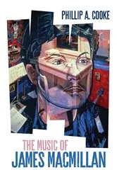 Book cover of The Music of James MacMillan by Phillip A. Cooke
