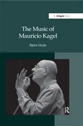 Book cover of The Music of Mauricio Kagel by Björn Heile