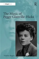 Book cover of The Music of Peggy Glanville-Hicks by Victoria Rogers