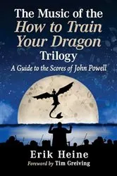 Book cover of The Music of the How to Train Your Dragon Trilogy by Erik Heine