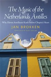 Book cover of The Music of the Netherlands Antilles by Jan Brokken