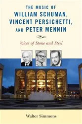 Book cover of The Music of William Schuman, Vincent Persichetti, and Peter Mennin by Walter Simmons