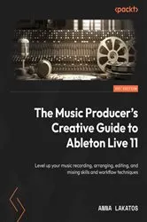 Book cover of The Music Producer's Creative Guide to Ableton Live 11 by Anna Lakatos