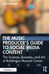 Book cover of The Music Producer's Guide to Social Media Content by Sam McGuire