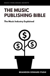 Book cover of The Music Publishing Bible by Pugh, Brandon, Edward