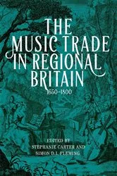 Book cover of The Music Trade in Regional Britain, 1650–1800 by Stephanie Carter