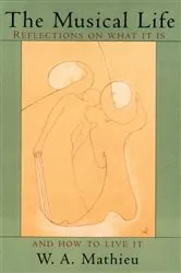 Book cover of The Musical Life by W. A. Mathieu