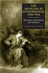 Book cover of The Musician as Entrepreneur, 1700-1914 by William E. Weber