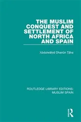Book cover of The Muslim Conquest and Settlement of North Africa and Spain by Abdulwahid Dhanun Taha