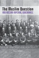 Book cover of The Muslim Question and Russian Imperial Governance by Elena I. Campbell