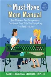 Book cover of The Must-Have Mom Manual by Sara Ellington