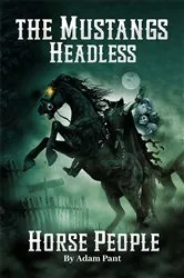 Book cover of The Mustangs' Headless Horse People by Adam Pant