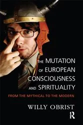 Book cover of The Mutation of European Consciousness and Spirituality by Willy Obrist