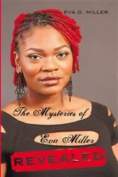Book cover of The Mysteries of Eva Miller Revealed by Eva D. Miller