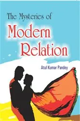 Book cover of The Mysteries of Modern Relation by Atul Kumar Pandey
