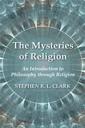 Book cover of The Mysteries of Religion by Stephen R. L. Clark