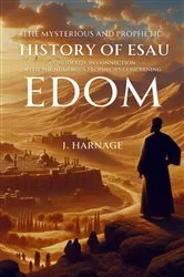 Book cover of The Mysterious and Prophetic History of Esau Considered, in Connection with the Numerous Prophecies Concerning Edom by J. Harnage