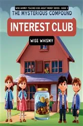 Book cover of The Mysterious Compound Interest Club by Wise Whismy