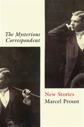 Book cover of The Mysterious Correspondent by Marcel Proust