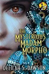 Book cover of The Mysterious Madam Morpho by Delilah S. Dawson