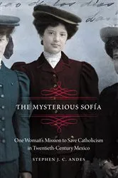Book cover of The Mysterious Sofía by Stephen J C Andes