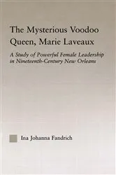 Book cover of The Mysterious Voodoo Queen, Marie Laveaux by Ina J. Fandrich