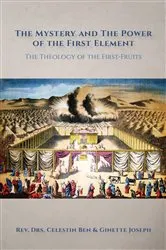 Book cover of The Mystery and the Power of the First Element by Celestin Ben Joseph