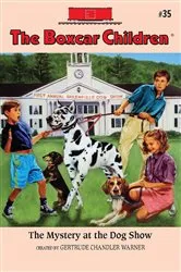 Book cover of The Mystery at the Dog Show by Gertrude Chandler Warner