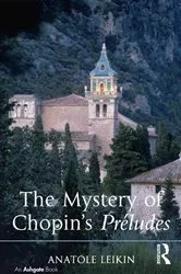 Book cover of The Mystery of Chopin's Préludes by Anatole Leikin