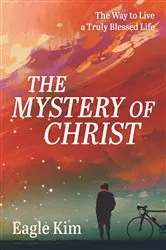 Book cover of The Mystery of Christ by Eagle Kim